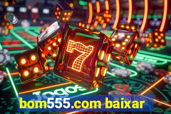 bom555.com baixar