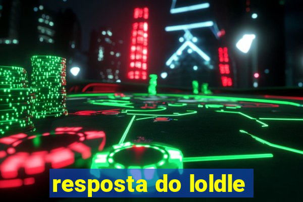 resposta do loldle