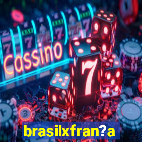 brasilxfran?a