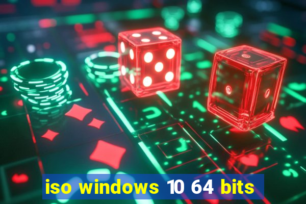 iso windows 10 64 bits