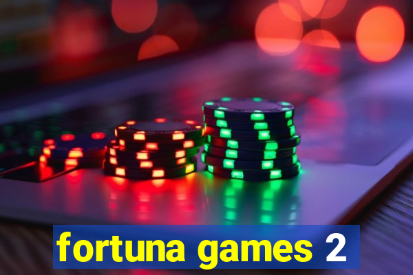 fortuna games 2