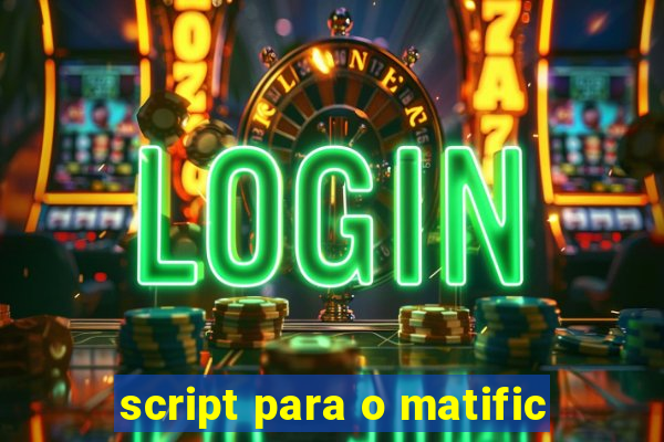 script para o matific