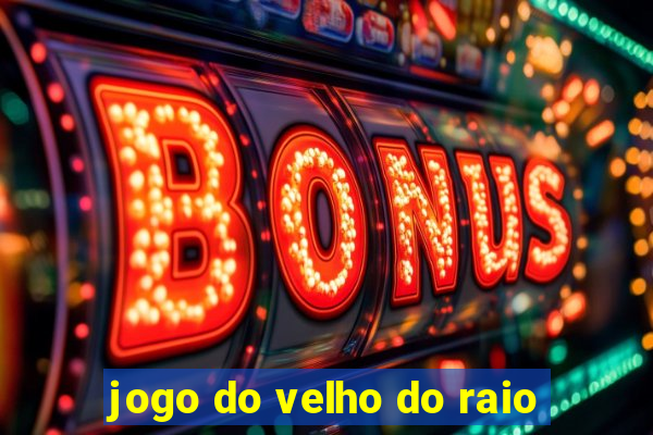 jogo do velho do raio