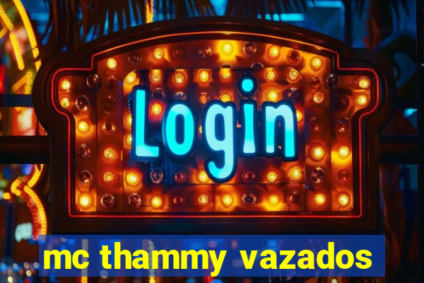 mc thammy vazados