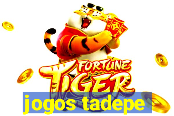 jogos tadepe