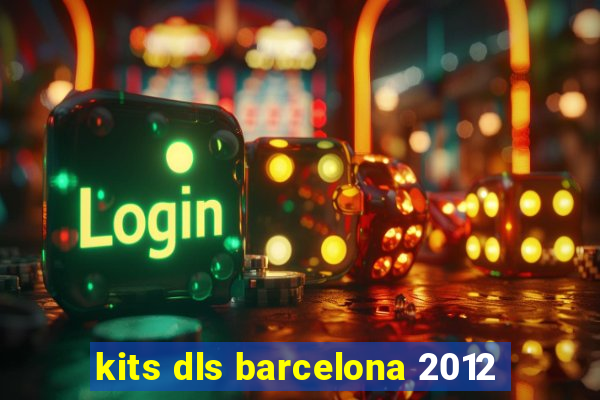 kits dls barcelona 2012