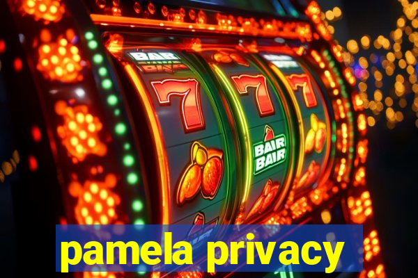 pamela privacy