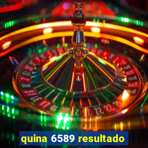 quina 6589 resultado