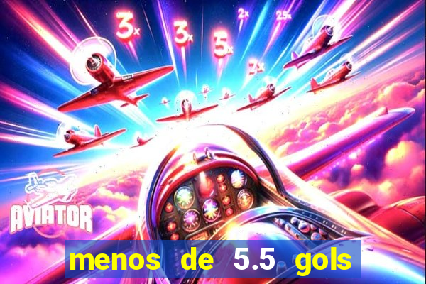 menos de 5.5 gols o que significa