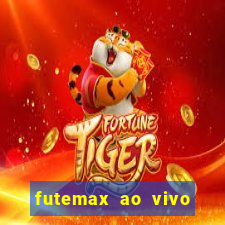 futemax ao vivo futebol ao vivo