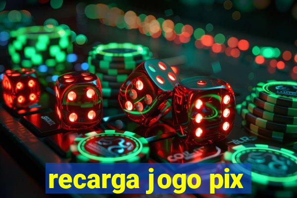 recarga jogo pix