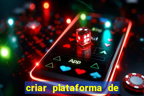 criar plataforma de jogos tigrinho