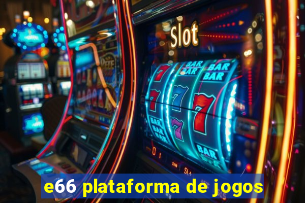 e66 plataforma de jogos