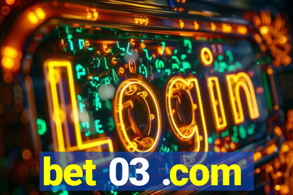 bet 03 .com