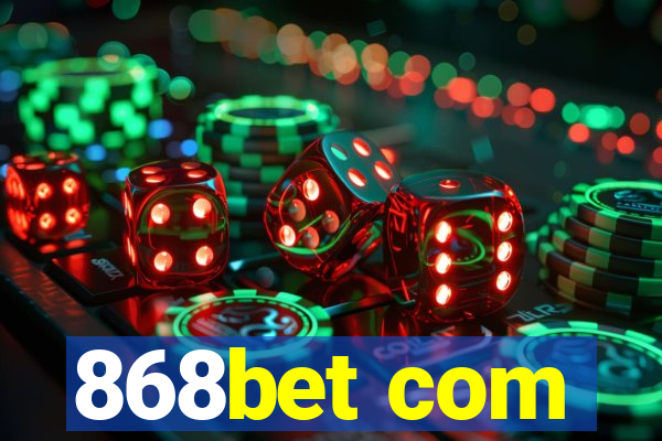 868bet com