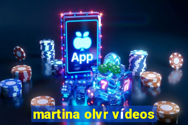 martina olvr vídeos