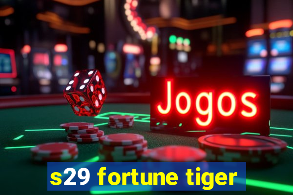 s29 fortune tiger