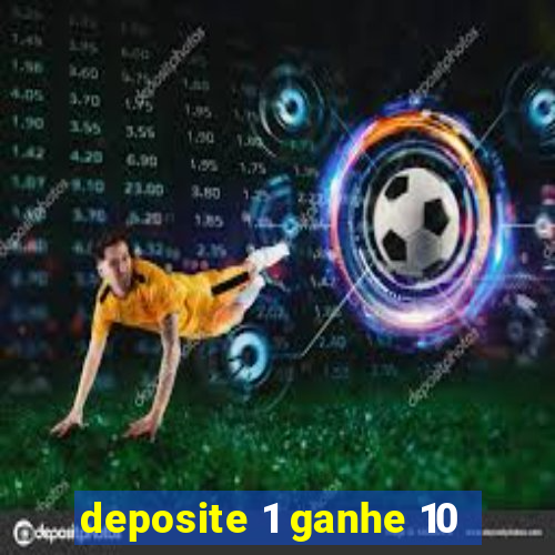 deposite 1 ganhe 10