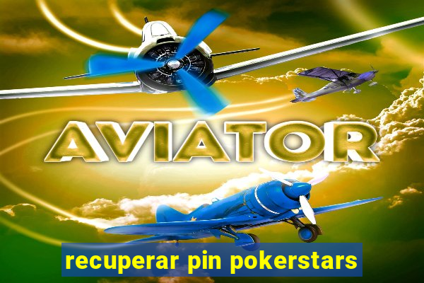 recuperar pin pokerstars