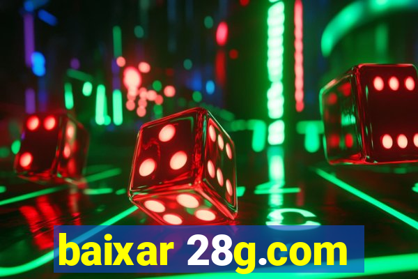 baixar 28g.com