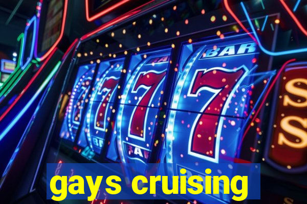 gays cruising