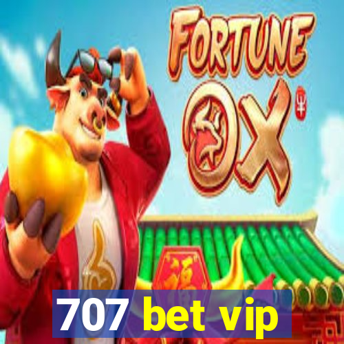 707 bet vip