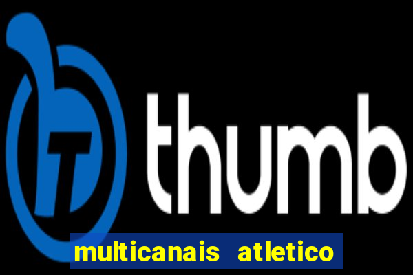 multicanais atletico de madrid