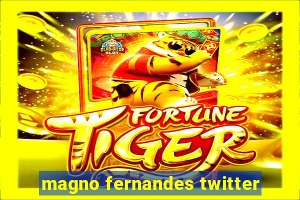 magno fernandes twitter