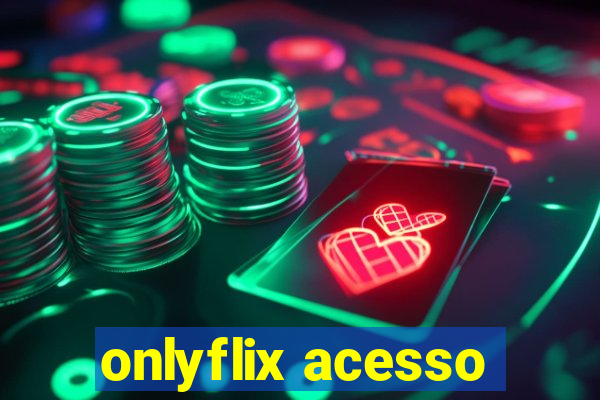 onlyflix acesso