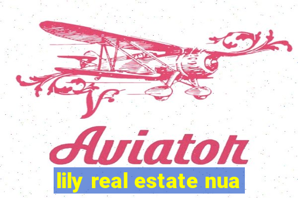 lily real estate nua