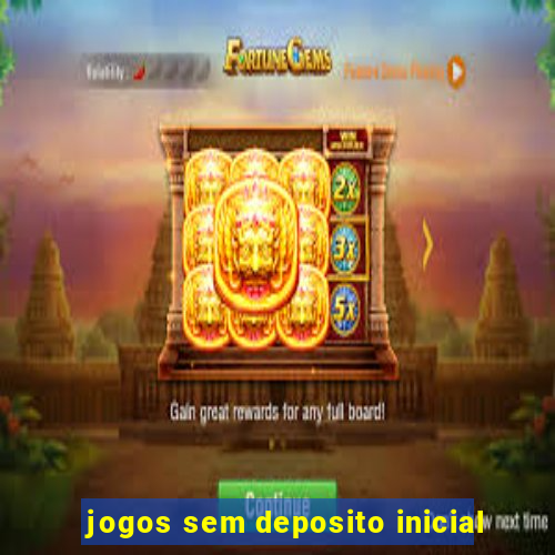 jogos sem deposito inicial