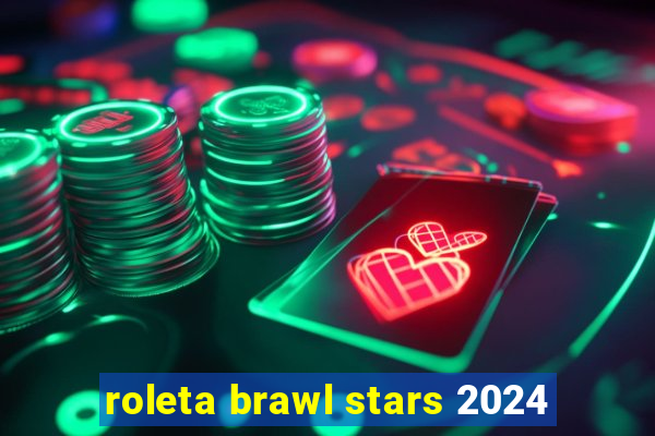 roleta brawl stars 2024