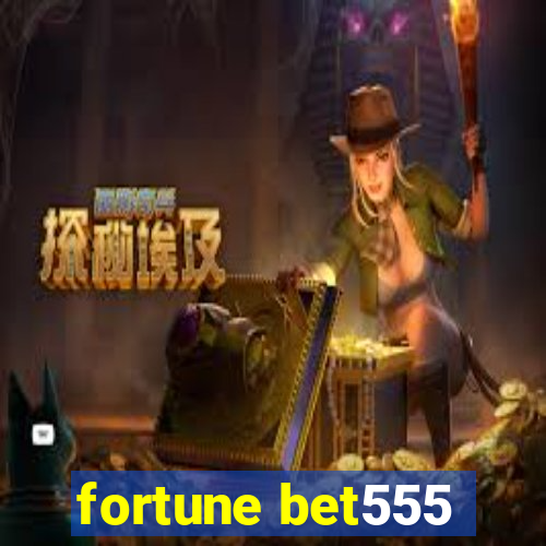 fortune bet555