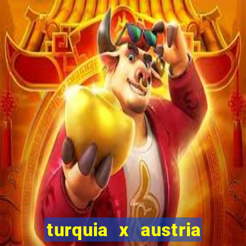 turquia x austria onde assistir