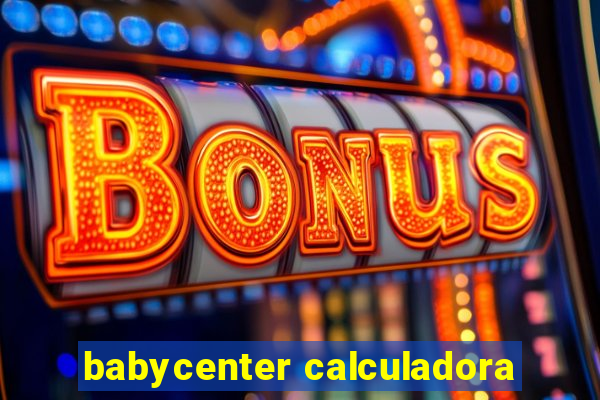 babycenter calculadora