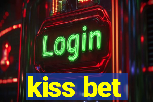 kiss bet