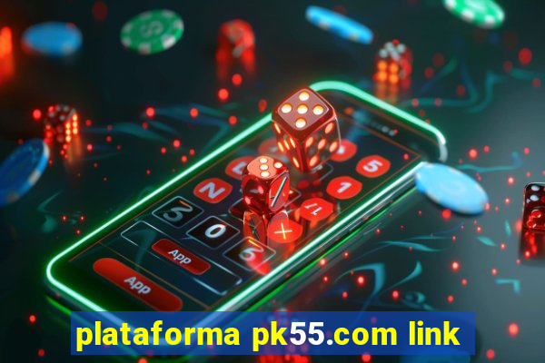 plataforma pk55.com link