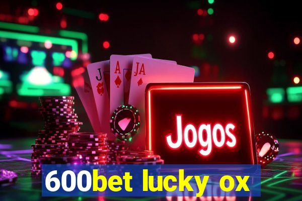 600bet lucky ox