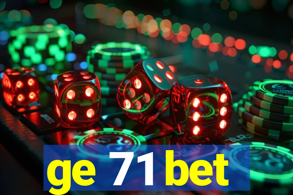 ge 71 bet