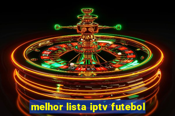 melhor lista iptv futebol