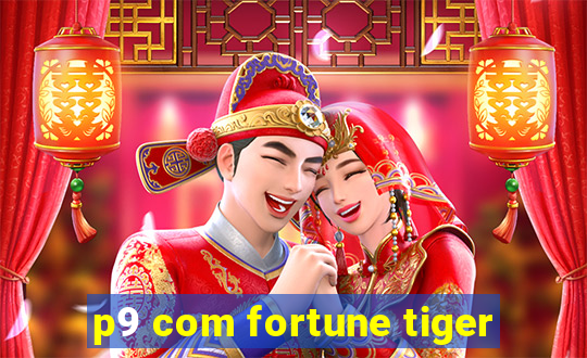 p9 com fortune tiger