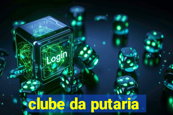 clube da putaria