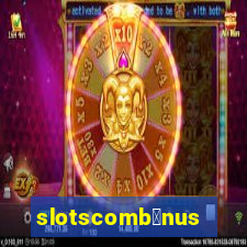 slotscomb么nus