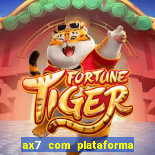 ax7 com plataforma de jogos