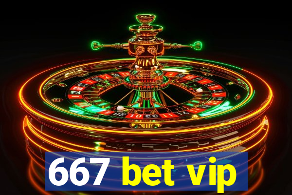 667 bet vip