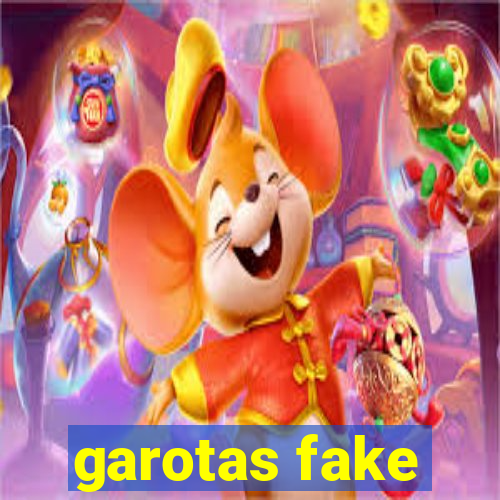 garotas fake