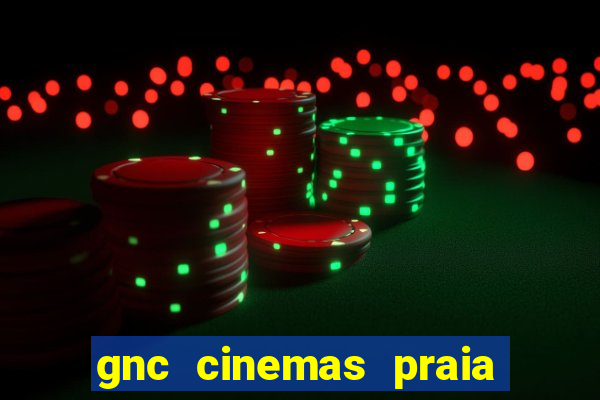 gnc cinemas praia de belas