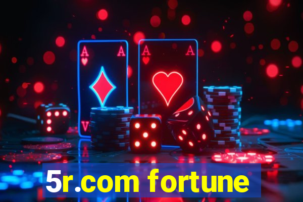 5r.com fortune