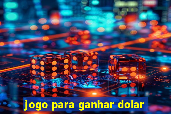 jogo para ganhar dolar