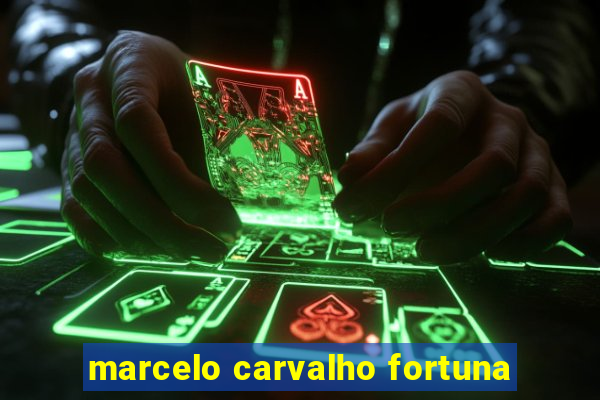 marcelo carvalho fortuna